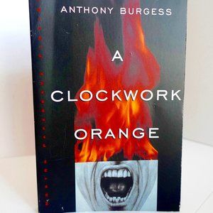 A Clockwork Orange by Anthony Burgess